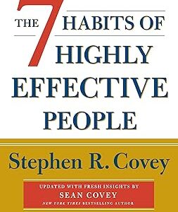The 7 Habits of Highly Effective People