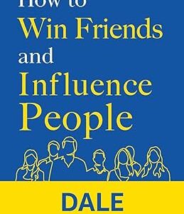 How to Win Friends and Influence People