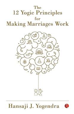 12 YOGIC PRINCIPLE FOR MAKING MARRIAGE WORK