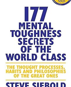 177 Mental Toughness Secrets of the World Class