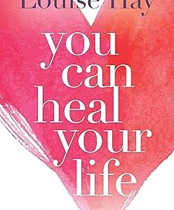 You Can Heal Your Life